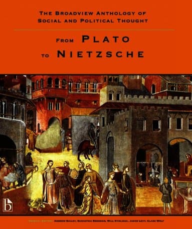 Broadview Anthology of Social and Political Thought - Volume 1: From Plato to Nietzsche