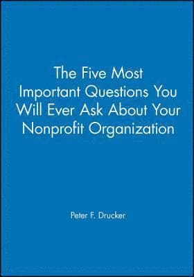 Five Most Important Questions You Will Ever Ask About Your Nonprofit Organization