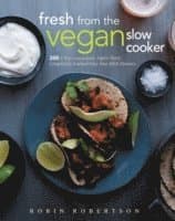Fresh from the Vegan Slow Cooker: 200 Ultra-Convenient, Super-Tasty, Completely Animal-Free Recipes