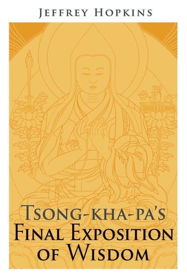 Tsong-kha-pa's Final Exposition of Wisdom