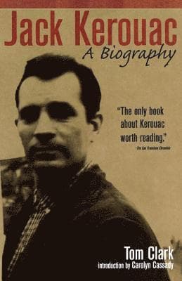 Jack Kerouac: A Biography
