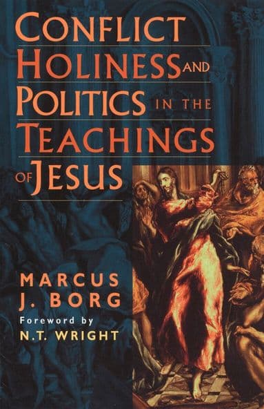 Conflict, Holiness, and Politics in the Teachings of Jesus