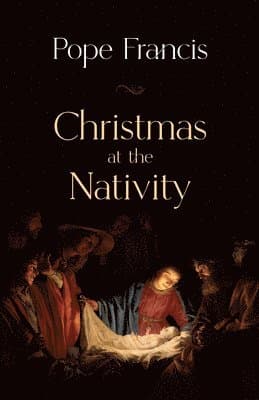 Omslag till boken Christmas at the Nativity av Pope Francis
