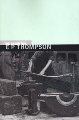 Essential E. P. Thompson