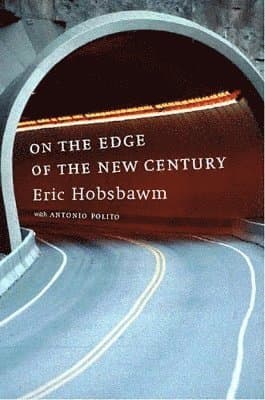 Omslag till boken On the Edge of the New Century av Eric Hobsbawm