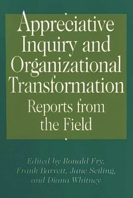 Appreciative Inquiry and Organizational Transformation