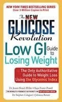 The New Glucose Revolution Low GI Guide to Losing Weight: The Only Authoritative Guide to Weight Loss Using the Glycemic Index