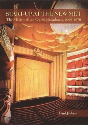 Start-Up at the New Met: The Metropolitan Opera Broadcasts 1966-1976