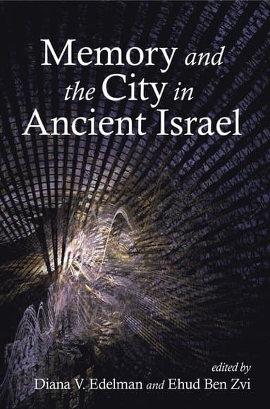Memory and the City in Ancient Israel