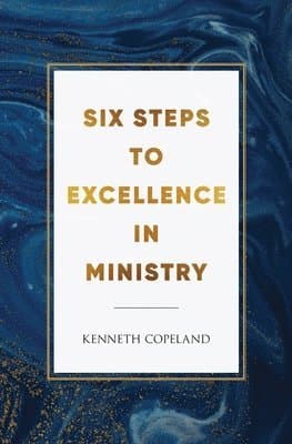 Six Steps to Excellence In Ministry