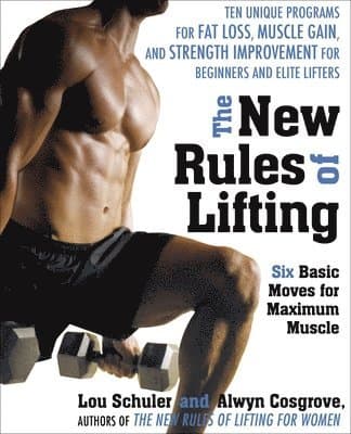 The New Rules of Lifting: Six Basic Moves for Maximum Muscle