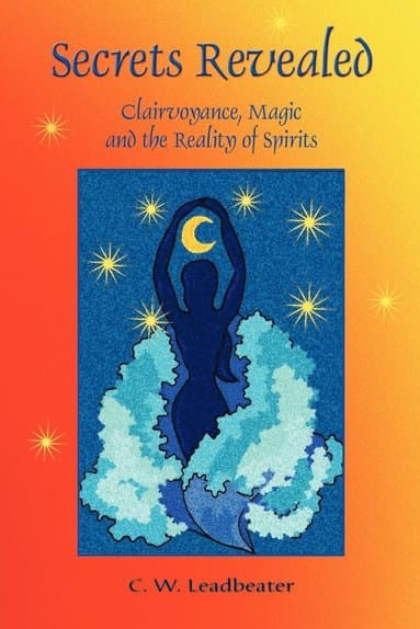 Secrets Revealed: Clairvoyance, Magic and the Reality of Spirits