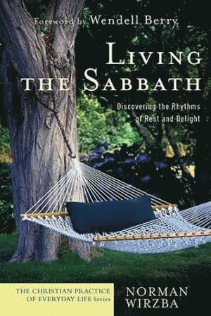 Living the Sabbath - Discovering the Rhythms of Rest and Delight