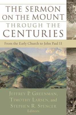 Sermon on the Mount through the Centuries - From the Early Church to John Paul II