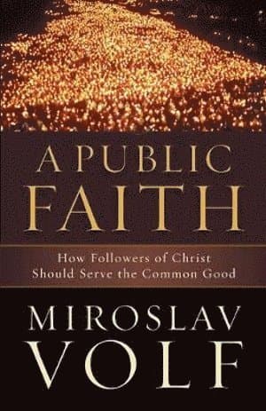 Public Faith - How Followers of Christ Should Serve the Common Good