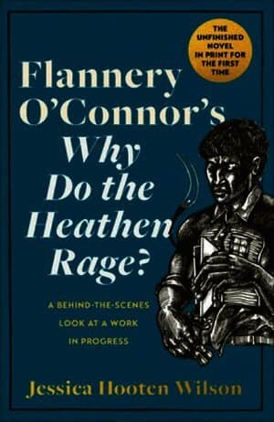 Flannery O'Connor's Why Do the Heathen Rage?