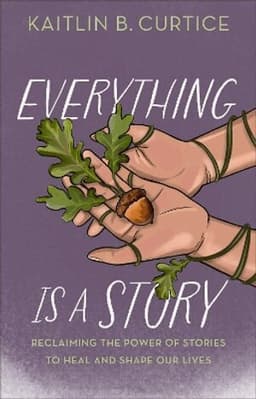 Everything Is a Story