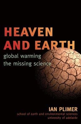Heaven and Earth: Global Warming, the Missing Science