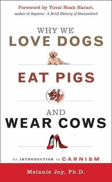 Why We Love Dogs, Eat Pigs, and Wear Cows
