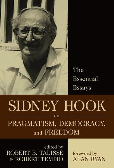 Sidney Hook on Pragmatism, Democracy, and Freedom