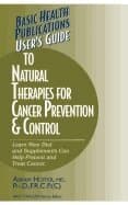 User's Guide to Natural Therapies for Cancer Prevention and Control