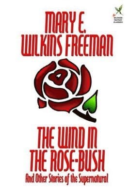 Wind in the Rose-Bush and Other Stories of the Supernatural