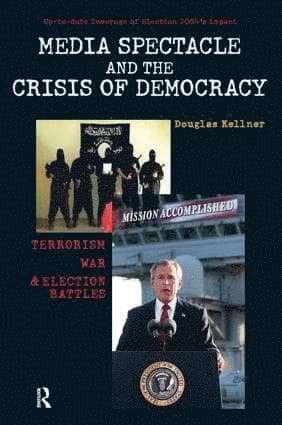 Media Spectacle and the Crisis of Democracy