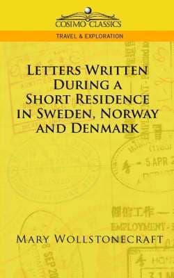 Letters Written During a Short Residence in Sweden, Norway, and Denmark
