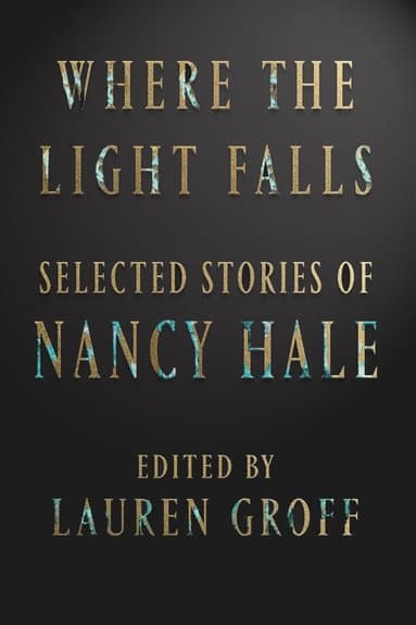 Where the Light Falls: Selected Stories of Nancy Hale