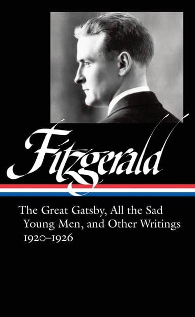 F. Scott Fitzgerald: The Great Gatsby, All the Sad Young Men & Other Writings 1920-26
