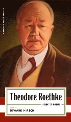 Theodore Roethke: Selected Poems