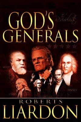 God's Generals: The Revivalists (Spiritual Biographies of Revival, Including Billy Graham, George Whitefield, Charles Finney, William and Catherine Bo
