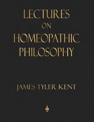 Lectures on Homeopathic Philosophy