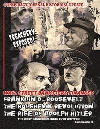 Wall Street Banksters Financed Roosevelt, Bolshevik Revolution and: The Most Dangerous Book Ever Written