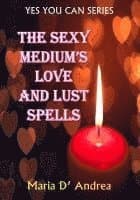 The Sexy Medium's Love and Lust Spells