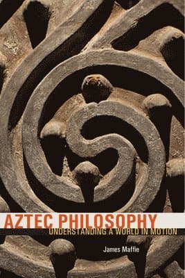 Omslag till boken Aztec Philosophy av James Maffie