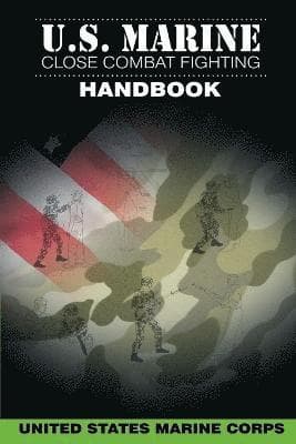 U.S. Marine Close Combat Fighting Handbook