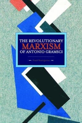 Revolutionary Marxism Of Antonio Gramsci