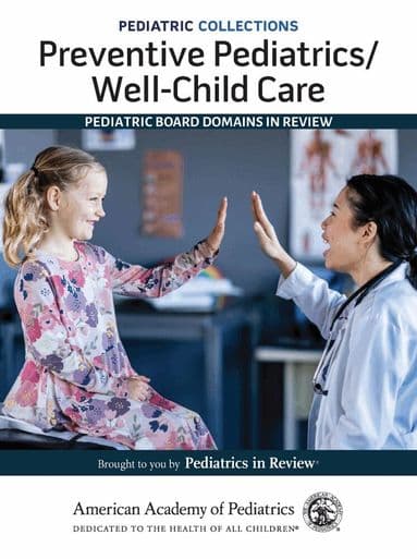Preventive Pediatrics/Well-Child Care: Pediatric Board Domains in Review
