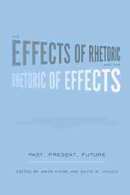 Effects of Rhetoric and the Rhetoric of Effects