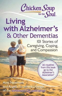 Chicken Soup for the Soul: Living with Alzheimer's & Other Dementias