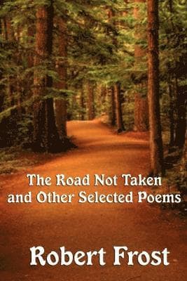Road Not Taken and Other Selected Poems