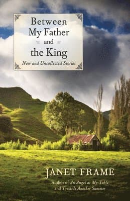 Between My Father and the King: New and Uncollected Stories