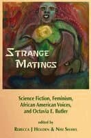 Strange Matings: Science Fiction, Feminism, African American Voices, and Octavia E. Butler