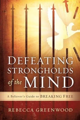 Defeating Strongholds Of The Mind