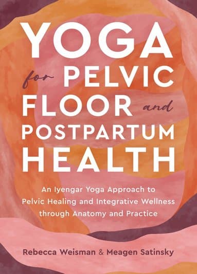 Yoga for Pelvic Floor and Postpartum Health
