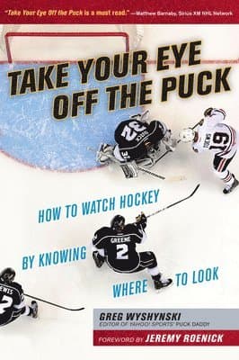 Omslag till boken Take Your Eye Off the Puck av Greg Wyshynski