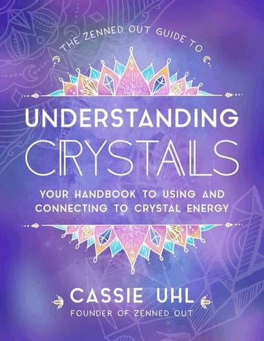 Zenned Out Guide to Understanding Crystals