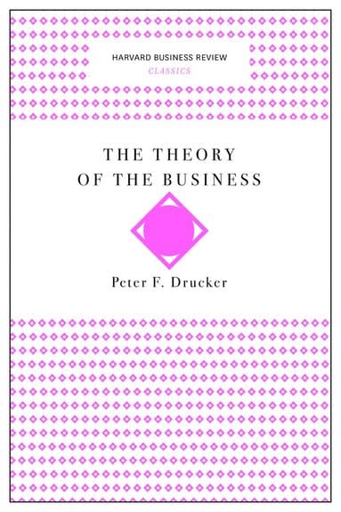 Theory of the Business (Harvard Business Review Classics)