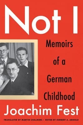 Not I: Memoirs of a German Childhood